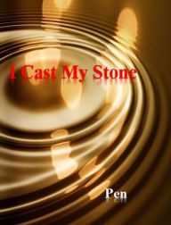 Title: I Cast My Stone, Author: Pen