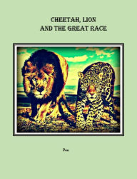 Title: Cheetah, Lion and the Great Race, Author: Pen