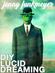 Title: DIY Lucid Dreaming, Author: Jenny Funkmeyer