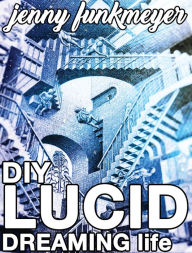 Title: DIY Lucid Dreaming Life, Author: Jenny Funkmeyer