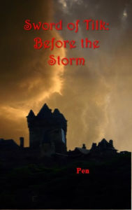 Title: Sword of Tilk: Before the Storm, Author: Pen