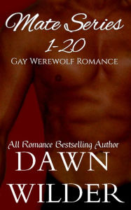 Title: Mate Series, 1-20 (Gay Werewolf Romance), Author: Dawn Wilder