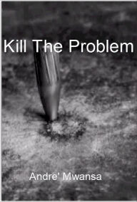 Title: Kill The Problem, Author: Ihre Kinder