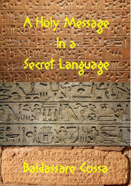 Title: A Holy Message in a Secret Language, Author: Baldassare Cossa