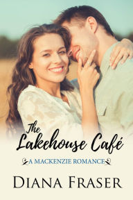 Title: The Lakehouse Café (Book 6, The Mackenzies--Pete), Author: Diana Fraser