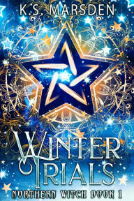 Title: Winter Trials (Northern Witch #1), Author: K.S. Marsden