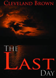 Title: The Last Day, Author: Cleveland Brown