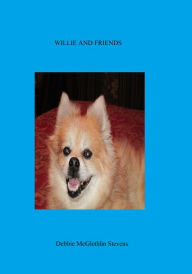 Title: Willie and Friends, Author: Debbie McGlothlin Stevens