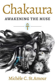 Title: Chakaura: Awakening the Muse, Author: Michele C. St. Amour