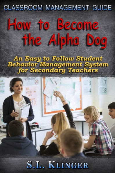 How to Become the Alpha Dog: Classroom Management Guide