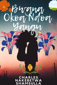Title: Bwana Okoa Ndoa Yangu, Author: Charles Nakembetwa Shamsulla