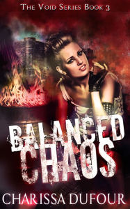 Title: Balanced Chaos, Author: Charissa Dufour