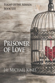 Title: 13 Prisoner of Love, Author: Jay Michael Jones
