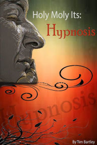 Title: Holy Moly It's: Hypnosis, Author: Tim Bartley