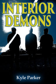 Title: Interior Demons, Author: Kyle Parker