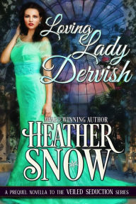 Title: Loving Lady Dervish, Author: Heather Snow