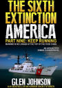 The Sixth Extinction America: Part Nine - Keep Running.