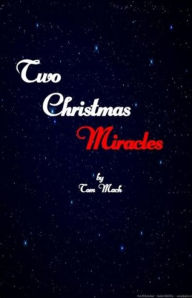 Title: Two Christmas Miracles, Author: Tom Mach