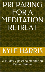 Title: Preparing for a Meditation Retreat, Author: Kyle Harris