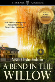 Title: A Bend in the Willow, Author: Susan Clayton-Goldner