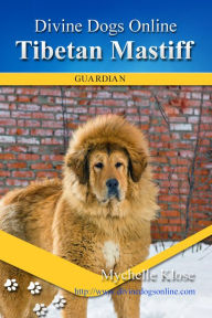 Title: Tibetan Mastiff, Author: Mychelle Klose