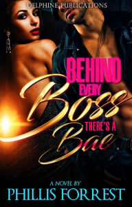 Title: Behind Every Boss There's a Bae, Author: Phillis Forrest