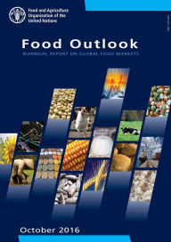 Title: Food Outlook: Biannual Report on Global Food Markets. October 2016, Author: Food and Agriculture Organization of the United Nations