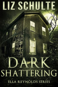 Title: Dark Shattering, Author: Liz Schulte