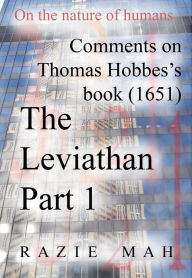 Title: Comments on Thomas Hobbes Book (1651) The Leviathan Part 1, Author: Razie Mah