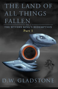 Title: The Land of All Things Fallen: Part I (The Wyvern King's Redemption Volume 1), Author: Cornelis Hendrik Van Rhee