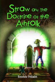 Title: Straw and the Doctrine of the Ashfolk, Author: Daniel B Talbot