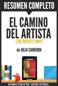 Title: El Camino del Artista: Un Metodo Para Superar Los Obstaculos Que Nos Separan De Nuestro Ser Creativo (The Artist's Way): Resumen Completo Del Libro De Julia Cameron, Author: Anne M Ridley