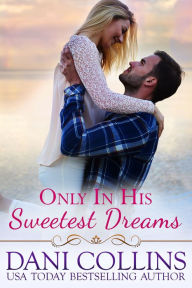 Title: Only In His Sweetest Dreams, Author: Dani Collins