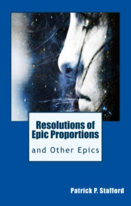 Title: Resolutions of Epic Proportions and Other Epics, Author: Patrick P. Stafford