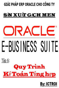 Title: Tap 6: Quy Trinh Ke Toan Tong Hop- Giai phap ERP Oracle Cho Cong Ty San Xuat Gach Men, Author: Elvis Stewart