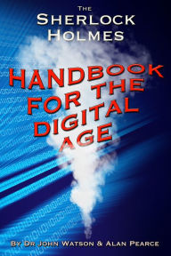 Title: The Sherlock Holmes Handbook for the Digital Age, Author: Alan Pearce