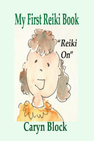 Title: My First Reiki Book, Author: Caryn Moya Block