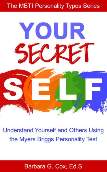 Your Secret Self: Understanding yourself and others using the Myers-Briggs personality test