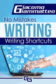 Title: No Mistakes Writing, Volume I: Writing Shortcuts, Author: Giacomo Giammatteo