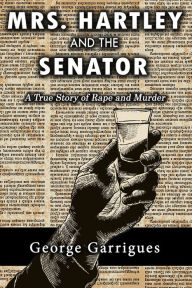 Title: Mrs. Hartley and the Senator, Author: George Garrigues