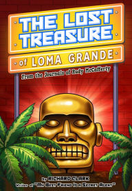 Title: The Lost Treasure of Loma Grande: From the Journals of Rudy McCafferty, Author: Richard Clark