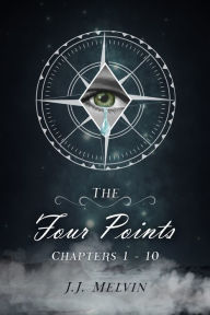 Title: The Four Points Chapters 1-10, Author: JJ Melvin