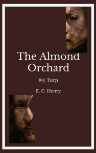 Title: Turp: The Almond Orchard #4, Author: E. C. Henry