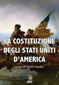 Title: La Costituzione degli Stati Uniti d'America, Author: Davide Vanadia