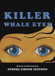 Title: Killer Whale Eyes, Author: Sondra Segundo