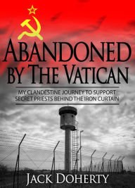 Title: Abandoned by the Vatican, Author: Jack Doherty