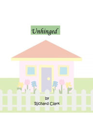Title: Unhinged, Author: Richard Clark