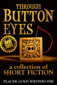 Title: Through Button Eyes: A Collection of Short Fiction, Author: Patrick Witz