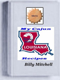 Title: My Cajun Recipes, Author: Billy Mitchell