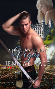 Title: A Highlander In Vegas, Author: Jennae Vale